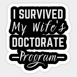 I Survived My Wife's Doctorate Program Sticker